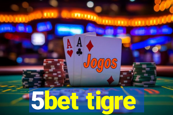 5bet tigre