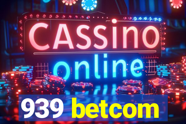 939 betcom