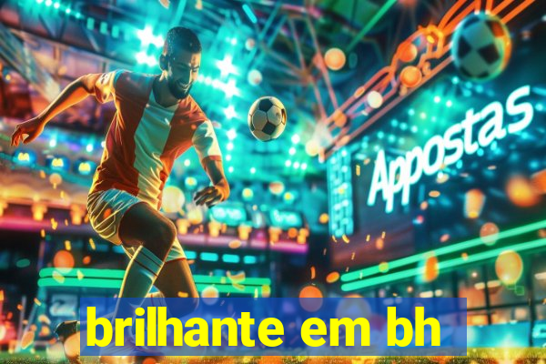 brilhante em bh