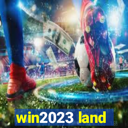 win2023 land