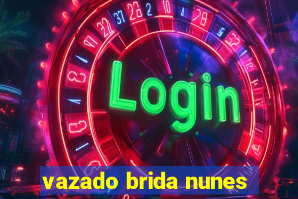vazado brida nunes