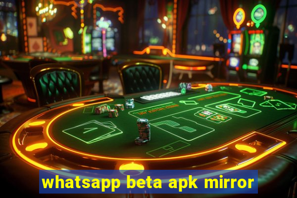 whatsapp beta apk mirror