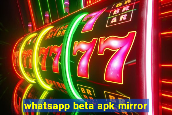 whatsapp beta apk mirror
