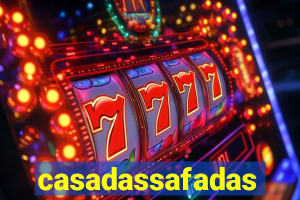 casadassafadas