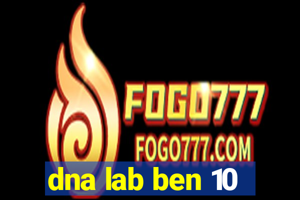 dna lab ben 10