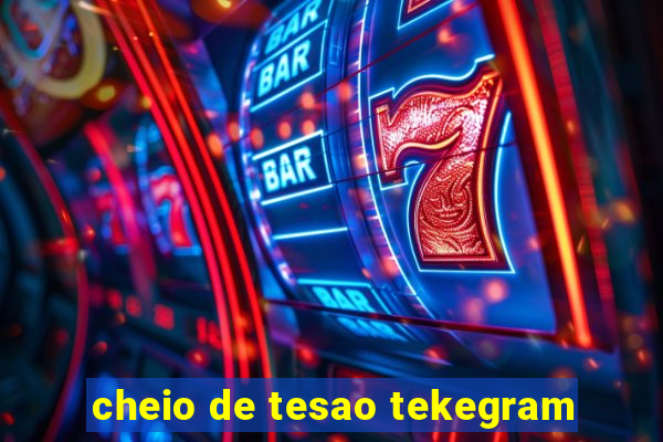 cheio de tesao tekegram