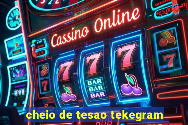 cheio de tesao tekegram