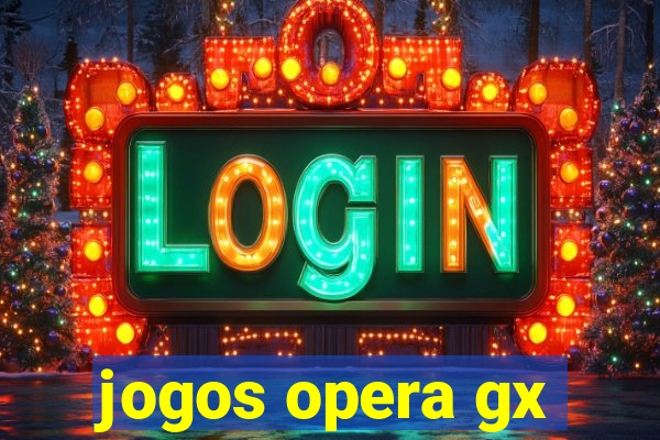jogos opera gx