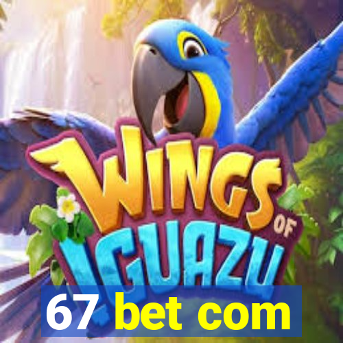 67 bet com