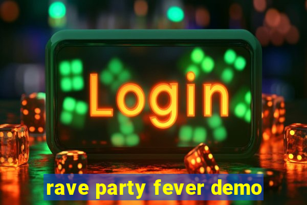 rave party fever demo