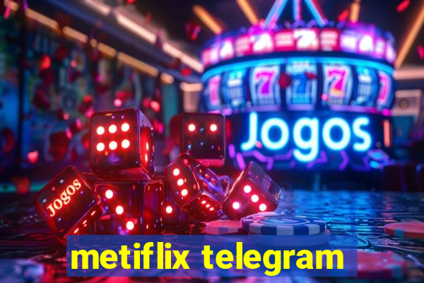 metiflix telegram
