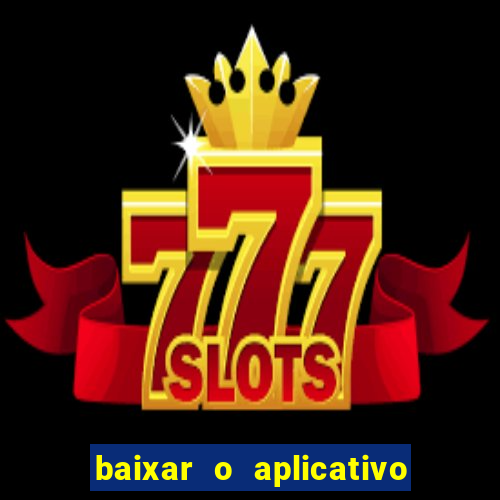 baixar o aplicativo vai de bet