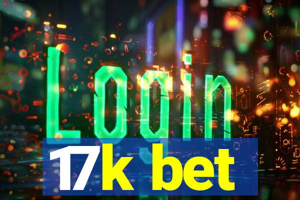 17k bet