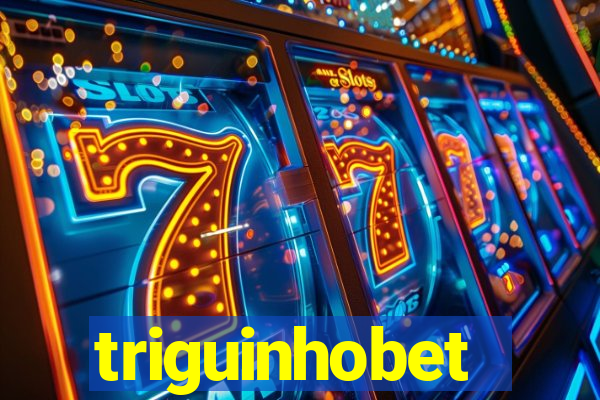 triguinhobet