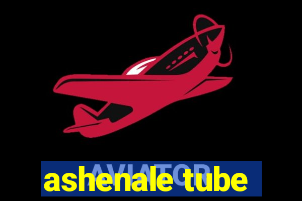 ashenale tube