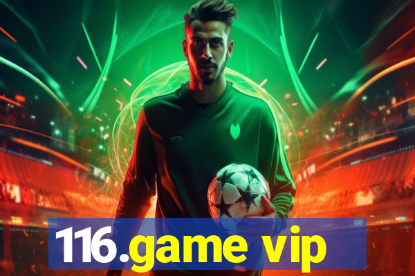 116.game vip
