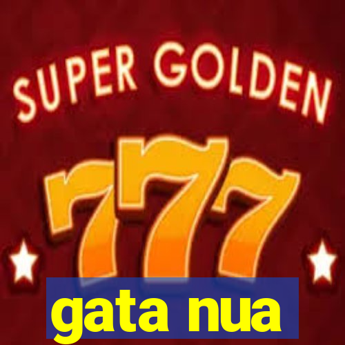 gata nua