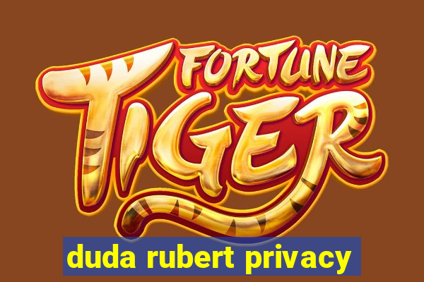 duda rubert privacy