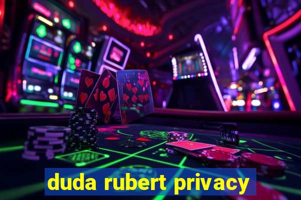 duda rubert privacy
