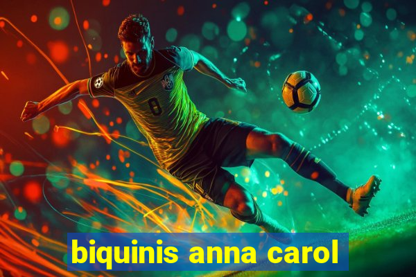 biquinis anna carol