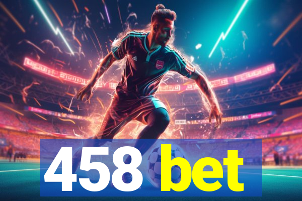 458 bet