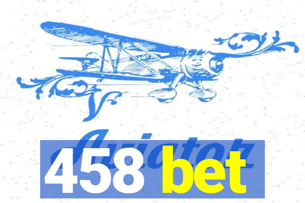 458 bet