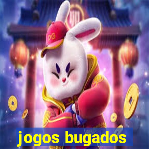 jogos bugados