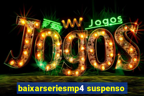 baixarseriesmp4 suspenso