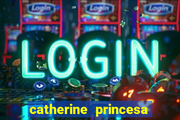 catherine princesa de gales