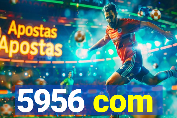 5956 com