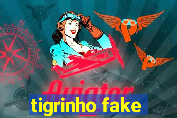 tigrinho fake