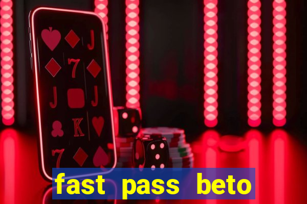 fast pass beto carrero valor