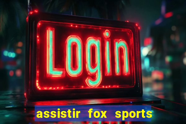 assistir fox sports 2 ao vivo