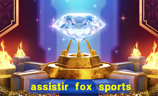 assistir fox sports 2 ao vivo
