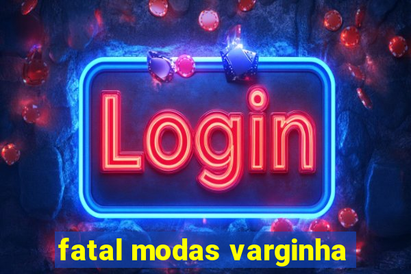 fatal modas varginha