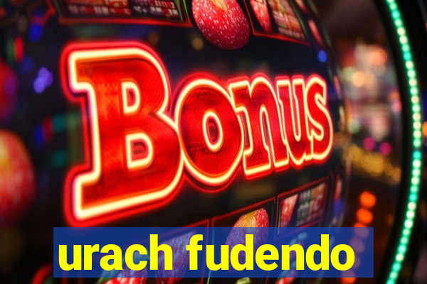 urach fudendo