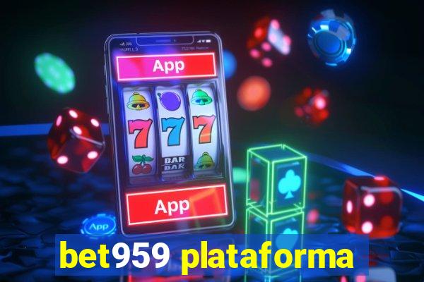 bet959 plataforma