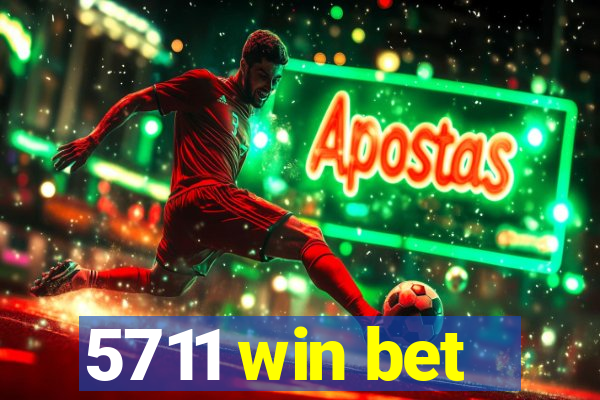 5711 win bet
