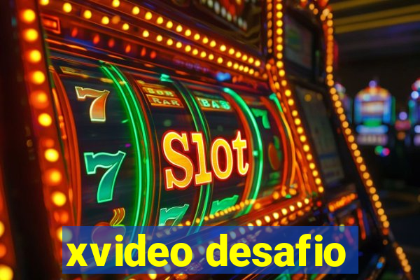 xvideo desafio