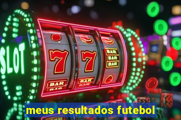 meus resultados futebol