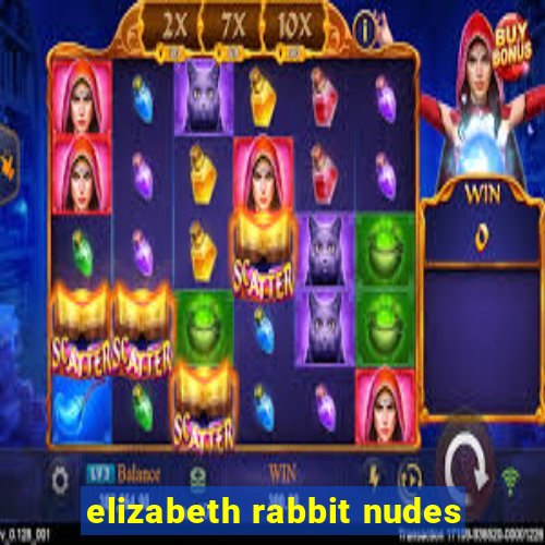 elizabeth rabbit nudes