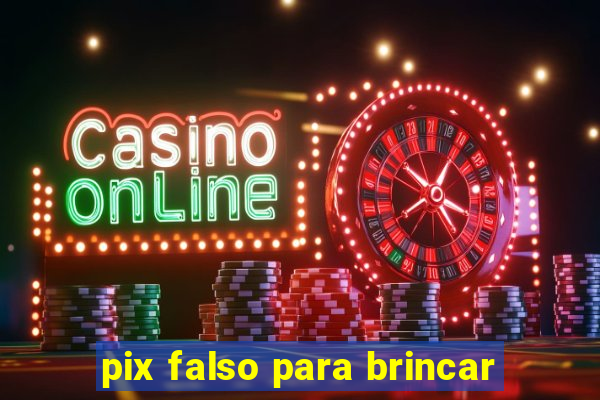 pix falso para brincar