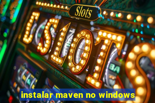 instalar maven no windows