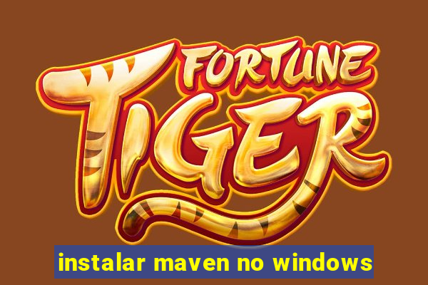instalar maven no windows