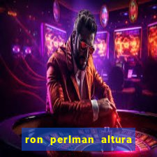 ron perlman altura e peso