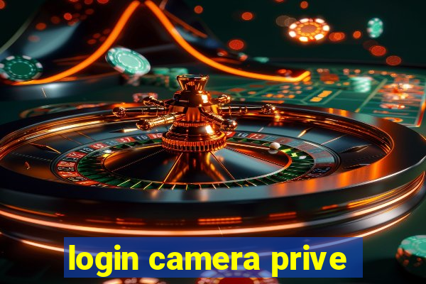 login camera prive