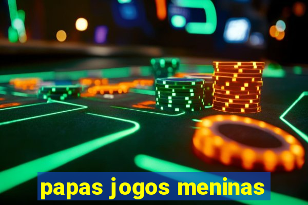 papas jogos meninas