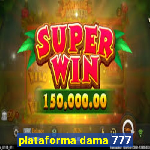 plataforma dama 777