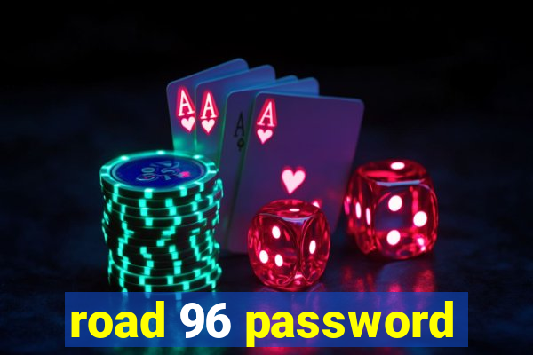 road 96 password