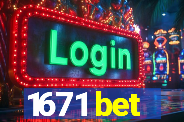 1671 bet